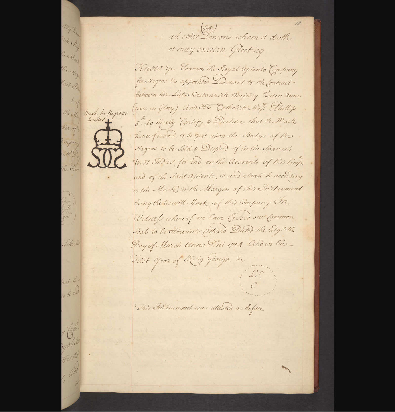 This document, found in South Sea Company archives, codifies that this brand is to be used on enslaved people traded in accordance with the “asiento,” or agreement between the late British Queen Anne and Spain's King Philip V. Because of England’s mid-18th-century transition from the Julian to the Gregorian calendar, the document can in fact be dated to 1715. 